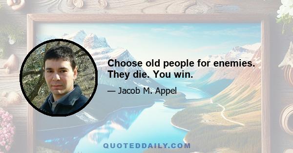 Choose old people for enemies. They die. You win.