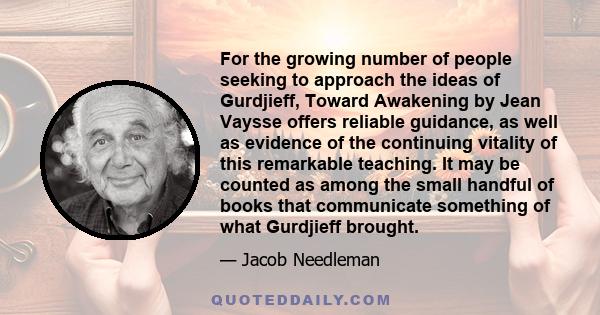 For the growing number of people seeking to approach the ideas of Gurdjieff, Toward Awakening by Jean Vaysse offers reliable guidance, as well as evidence of the continuing vitality of this remarkable teaching. It may