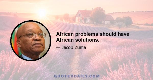 African problems should have African solutions.