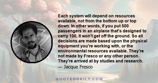 Each system will depend on resources available, not from the bottom up or top down. In other words, if you put 500 passengers in an airplane that's designed to carry 100, it won't get off the ground. So all decisions