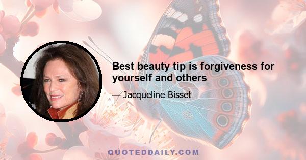 Best beauty tip is forgiveness for yourself and others