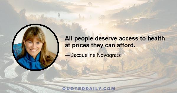 All people deserve access to health at prices they can afford.