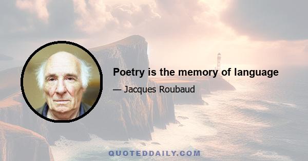 Poetry is the memory of language