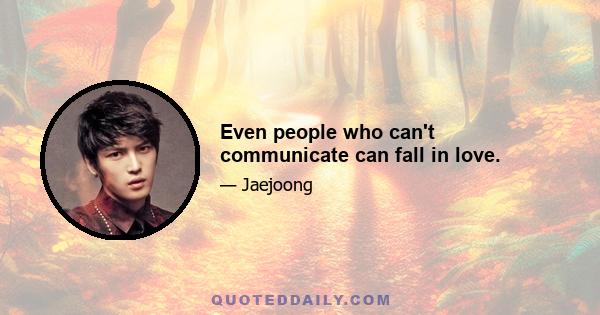 Even people who can't communicate can fall in love.