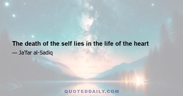 The death of the self lies in the life of the heart