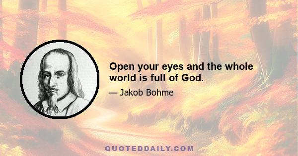 Open your eyes and the whole world is full of God.