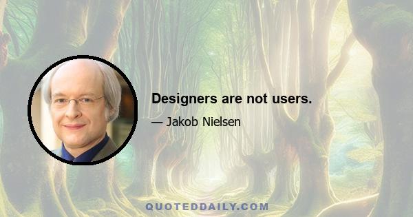 Designers are not users.