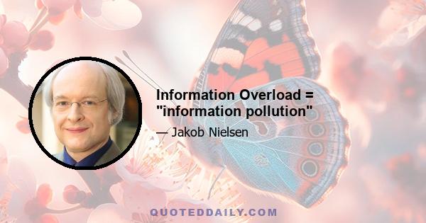 Information Overload = information pollution