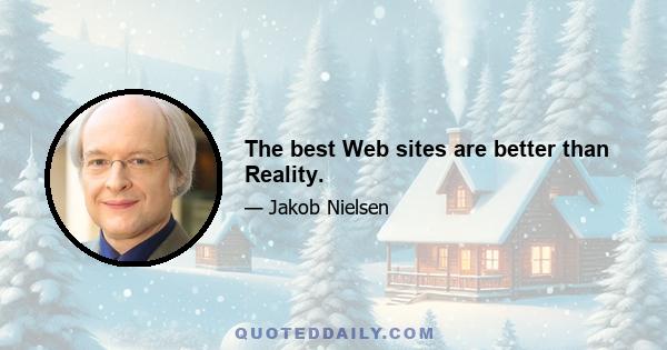 The best Web sites are better than Reality.