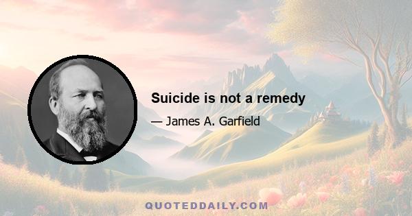 Suicide is not a remedy