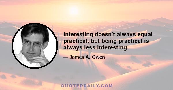 Interesting doesn't always equal practical, but being practical is always less interesting.