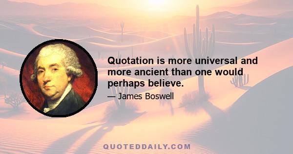 Quotation is more universal and more ancient than one would perhaps believe.