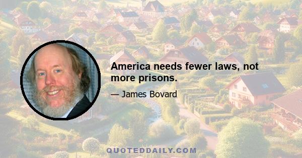 America needs fewer laws, not more prisons.