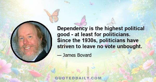 Dependency is the highest political good - at least for politicians. Since the 1930s, politicians have striven to leave no vote unbought.