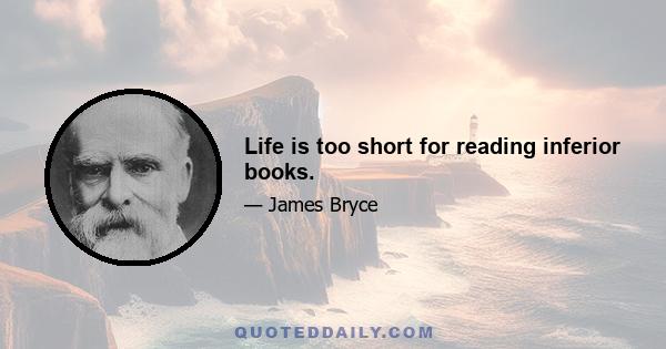 Life is too short for reading inferior books.