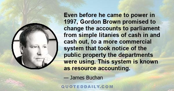 Even before he came to power in 1997, Gordon Brown promised to change the accounts to parliament from simple litanies of cash in and cash out, to a more commercial system that took notice of the public property the