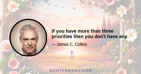 If you have more than three priorities then you don't have any.