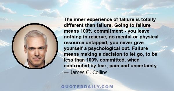 The inner experience of fallure is totally different than failure. Going to fallure means 100% commitment - you leave nothing in reserve, no mental or physical resource untapped, you never give yourself a psychological