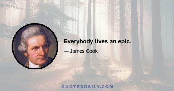 Everybody lives an epic.