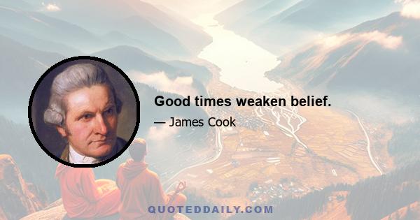 Good times weaken belief.