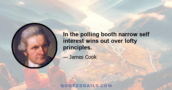 In the polling booth narrow self interest wins out over lofty principles.