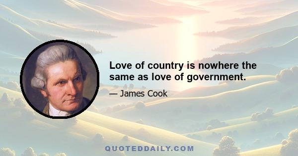 Love of country is nowhere the same as love of government.