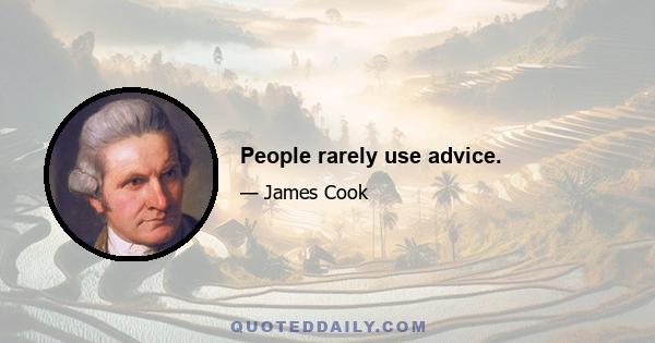 People rarely use advice.