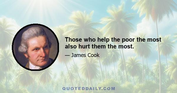 Those who help the poor the most also hurt them the most.