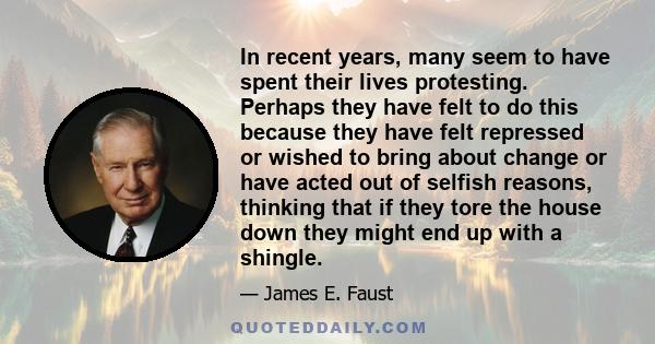 In recent years, many seem to have spent their lives protesting. Perhaps they have felt to do this because they have felt repressed or wished to bring about change or have acted out of selfish reasons, thinking that if