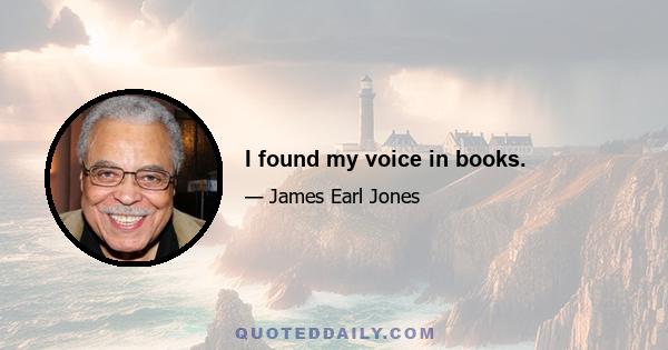 I found my voice in books.