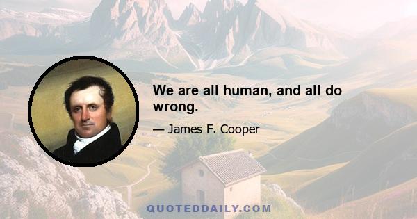 We are all human, and all do wrong.