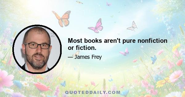 Most books aren't pure nonfiction or fiction.