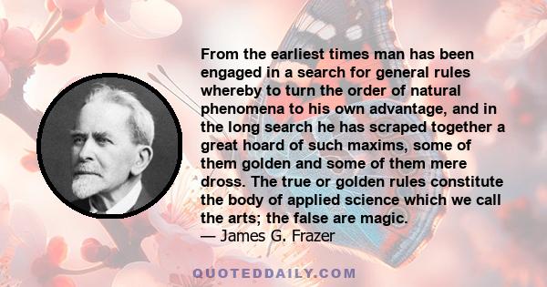 From the earliest times man has been engaged in a search for general rules whereby to turn the order of natural phenomena to his own advantage, and in the long search he has scraped together a great hoard of such