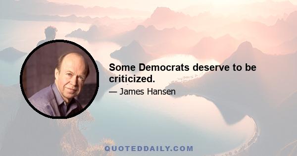 Some Democrats deserve to be criticized.