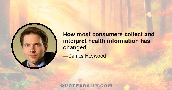 How most consumers collect and interpret health information has changed.