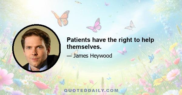 Patients have the right to help themselves.