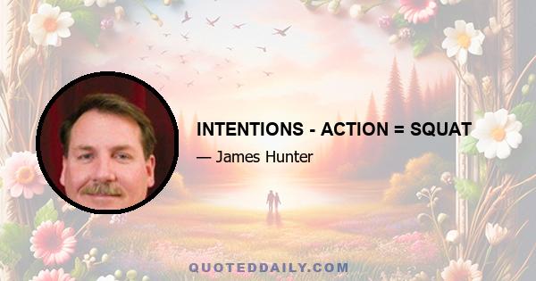 INTENTIONS - ACTION = SQUAT