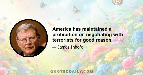 America has maintained a prohibition on negotiating with terrorists for good reason.