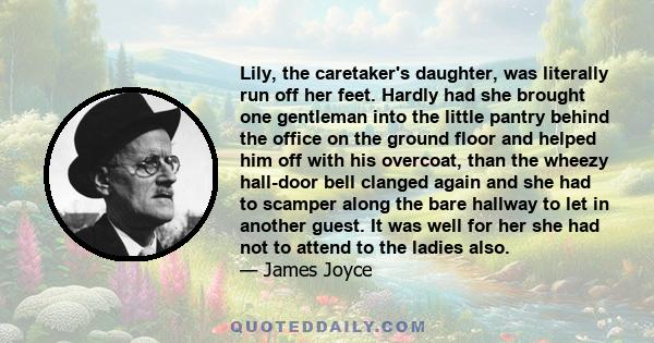 Lily, the caretaker's daughter, was literally run off her feet. Hardly had she brought one gentleman into the little pantry behind the office on the ground floor and helped him off with his overcoat, than the wheezy