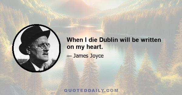 When I die Dublin will be written on my heart.