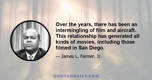 Over the years, there has been an intermingling of film and aircraft. This relationship has generated all kinds of movies, including those filmed in San Diego.