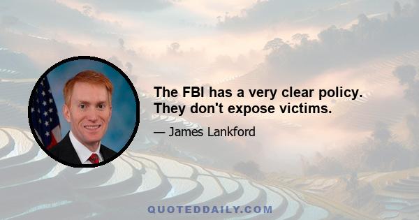 The FBI has a very clear policy. They don't expose victims.