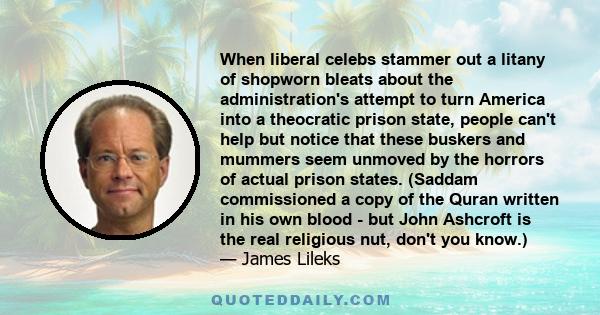 When liberal celebs stammer out a litany of shopworn bleats about the administration's attempt to turn America into a theocratic prison state, people can't help but notice that these buskers and mummers seem unmoved by