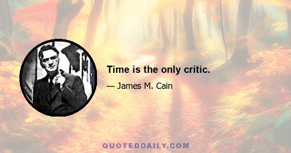 Time is the only critic.