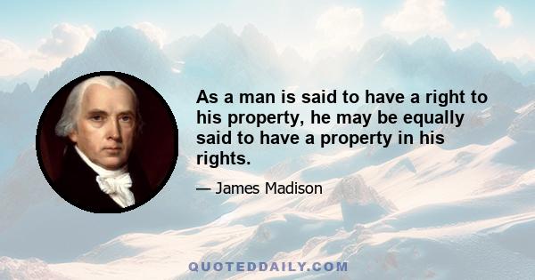 As a man is said to have a right to his property, he may be equally said to have a property in his rights.