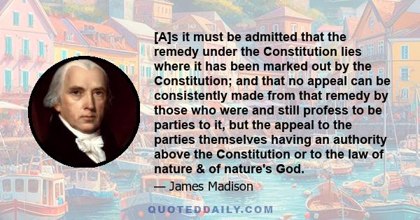 [A]s it must be admitted that the remedy under the Constitution lies where it has been marked out by the Constitution; and that no appeal can be consistently made from that remedy by those who were and still profess to