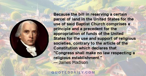 Because the bill in reserving a certain parcel of land in the United States for the use of said Baptist Church comprises a principle and a precedent for the appropriation of funds of the United States for the use and