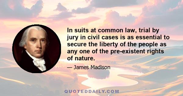 In suits at common law, trial by jury in civil cases is as essential to secure the liberty of the people as any one of the pre-existent rights of nature.