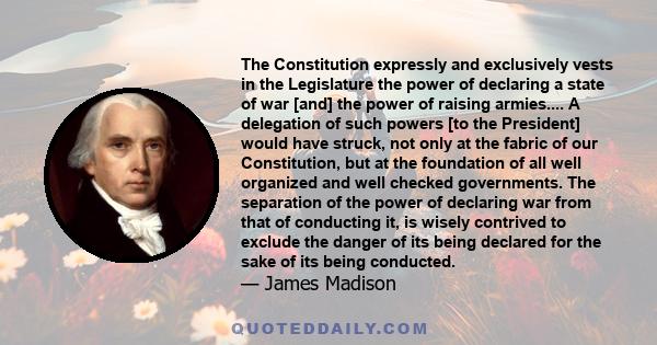 The Constitution expressly and exclusively vests in the Legislature the power of declaring a state of war [and] the power of raising armies.... A delegation of such powers [to the President] would have struck, not only