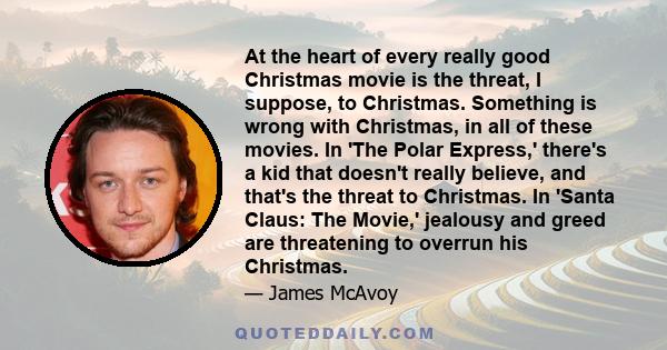 At the heart of every really good Christmas movie is the threat, I suppose, to Christmas. Something is wrong with Christmas, in all of these movies. In 'The Polar Express,' there's a kid that doesn't really believe, and 